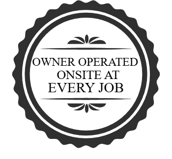 Owner operated, onsite at every job